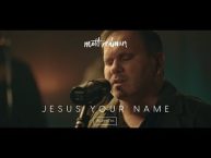 Jesus Your Name – Matt Redman