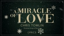 Chris Tomlin – Miracle Of Love-I got the news today
